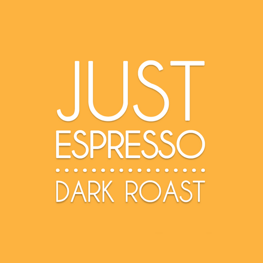 JUST ESPRESSO (DARK ROAST) 100% ARABICA BEANS
